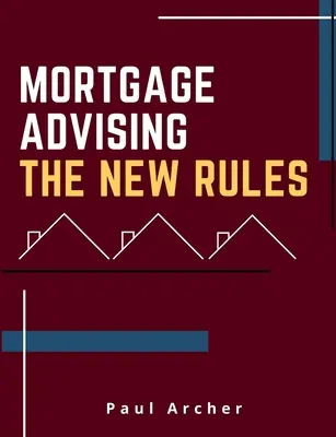 Asesoramiento hipotecario: las nuevas reglas - Mortgage Advising - The New Rules