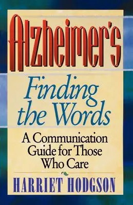 Alzheimer - Encontrar las palabras: Una guía de comunicación para los que cuidan - Alzheimers - Finding the Words: A Communication Guide for Those Who Care