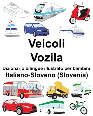 Italiano-Sloveno (Eslovenia) Veicoli/Vozila Dizionario bilingue illustrato per bambini - Italiano-Sloveno (Slovenia) Veicoli/Vozila Dizionario bilingue illustrato per bambini