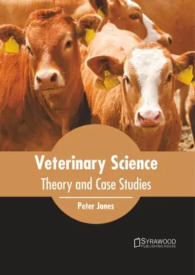 Ciencias veterinarias: Teoría y casos prácticos - Veterinary Science: Theory and Case Studies