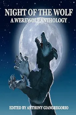 La noche del lobo: Antología de hombres lobo - Night of the Wolf: A Werewolf Anthology