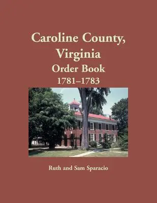 Libro de órdenes del condado de Caroline, Virginia, 1781-1783 - Caroline County, Virginia Order Book, 1781-1783