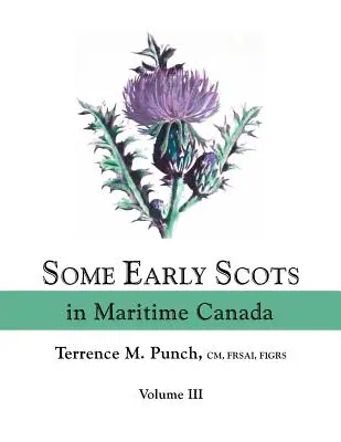 Algunos de los primeros escoceses en el Canadá Marítimo. Volumen III - Some Early Scots in Maritime Canada. Volume III