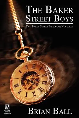 The Baker Street Boys: Two Baker Street Irregulars Novellas / Time for Murder: Historias de crímenes macabros (Wildside Mystery Double #11) - The Baker Street Boys: Two Baker Street Irregulars Novellas / Time for Murder: Macabre Crime Stories (Wildside Mystery Double #11)