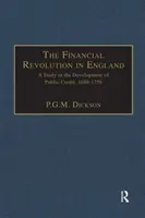La revolución financiera en Inglaterra - Un estudio sobre el desarrollo del crédito público, 1688-1756 - Financial Revolution in England - A Study in the Development of Public Credit, 1688-1756