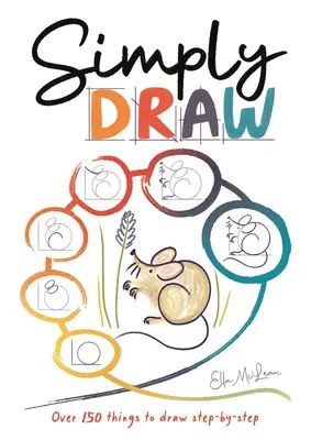 Simply Draw: Más de 150 cosas para dibujar paso a paso - Simply Draw: Over 150 Things to Draw Step-By-Step