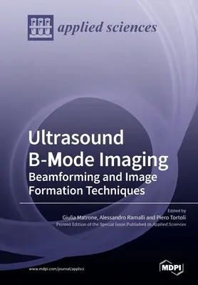 Ultrasonidos en modo B: Técnicas de formación de haces e imágenes - Ultrasound B-Mode Imaging: Beamforming and Image Formation Techniques