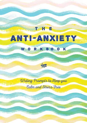 Das Anti-Angst-Tagebuch: Schreibanregungen, die Sie ruhig und stressfrei halten - The Anti-Anxiety Journal: Writing Prompts to Keep You Calm and Stress-Free