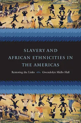 Esclavitud y etnias africanas en las Américas: Restablecer los vínculos - Slavery and African Ethnicities in the Americas: Restoring the Links