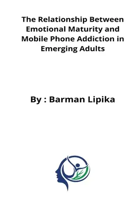 La relación entre la madurez emocional y la adicción al móvil en adultos emergentes - The relationship between emotional maturity and mobile phone addiction in emerging adults