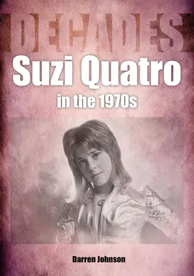 Suzi Quatro en los años 70: Décadas - Suzi Quatro in the 1970s: Decades