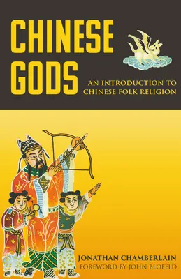 Dioses chinos: Introducción a la religión popular china - Chinese Gods: An Introduction to Chinese Folk Religion