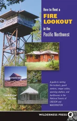 Cómo alquilar un puesto de vigilancia contra incendios en el noroeste del Pacífico - How to Rent a Fire Lookout in the Pacific Northwest