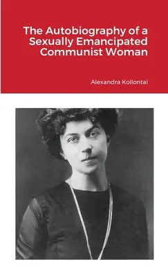 Autobiografía de una mujer comunista sexualmente emancipada - The Autobiography of a Sexually Emancipated Communist Woman