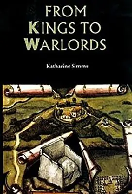 De reyes a caudillos: La cambiante estructura política de la Irlanda gaélica en la Baja Edad Media - From Kings to Warlords: The Changing Political Structure of Gaelic Ireland in the Later Middle Ages