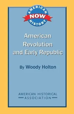 La Revolución Americana y los albores de la República - American Revolution and Early Republic