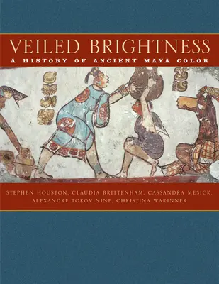 Brillo velado: Una historia del antiguo color maya - Veiled Brightness: A History of Ancient Maya Color