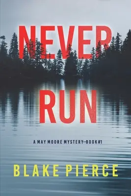 Nunca huyas (Un thriller de suspense de May Moore - Libro 1) - Never Run (A May Moore Suspense Thriller-Book 1)