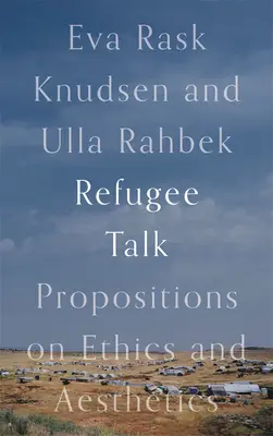 Refugee Talk: Proposiciones sobre ética y estética - Refugee Talk: Propositions on Ethics and Aesthetics