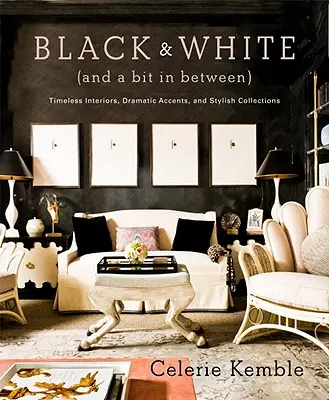 Blanco y negro: Interiores atemporales, acentos dramáticos y colecciones con estilo - Black & White (and a Bit in Between): Timeless Interiors, Dramatic Accents, and Stylish Collections