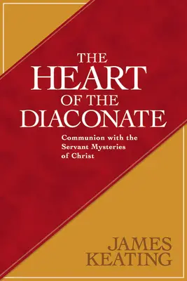 El corazón del diaconado: Comunión con los misterios siervos de Cristo - The Heart of the Diaconate: Communion with the Servant Mysteries of Christ