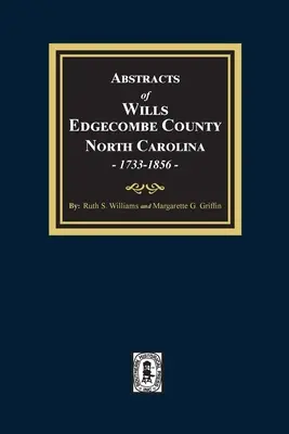 Resúmenes de Testamentos del Condado de Edgecombe, Carolina del Norte, 1733-1856 - Abstracts of Wills Edgecombe County, North Carolina, 1733-1856