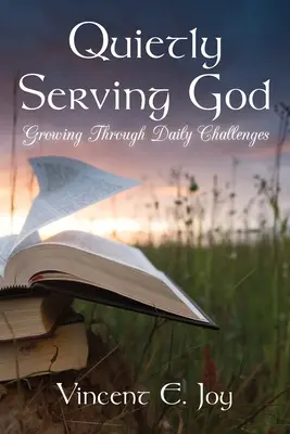 Sirviendo a Dios en silencio: Creciendo a través de los desafíos diarios - Quietly Serving God: Growing Through Daily Challenges