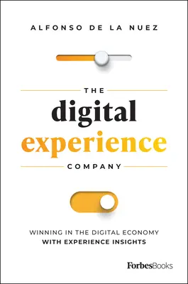 La empresa de la experiencia digital: Ganar en la economía digital con Experience Insights - The Digital Experience Company: Winning in the Digital Economy with Experience Insights