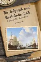 El Telégrafo y el Cable Atlántico: El comienzo del mundo moderno - The Telegraph and the Atlantic Cable: Beginning of the Modern World