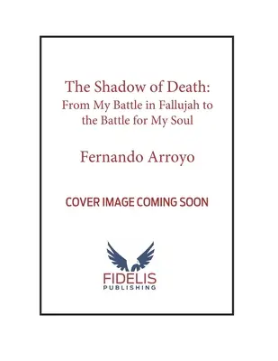 La sombra de la muerte: De mis batallas en Faluya a la batalla por mi alma - The Shadow of Death: From My Battles in Fallujah to the Battle for My Soul