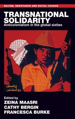 Solidaridad transnacional: Anticolonialismo en los sesenta globales - Transnational Solidarity: Anticolonialism in the Global Sixties