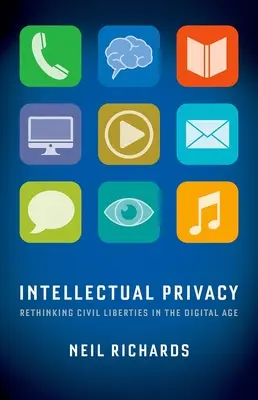 Privacidad intelectual: Repensar las libertades civiles en la era digital - Intellectual Privacy: Rethinking Civil Liberties in the Digital Age