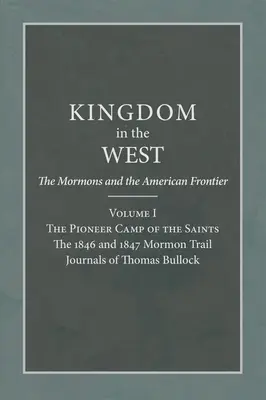 Campamento pionero de los santos: The 1846 and 1847 Mormon Trail Journals of Thomas Bullock (El campamento pionero de los santos: los diarios de Thomas Bullock sobre el camino mormón de 1846 y 1847) - Pioneer Camp of the Saints: The 1846 and 1847 Mormon Trail Journals of Thomas Bullock