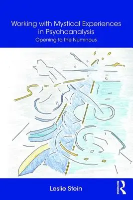 Trabajar con experiencias místicas en psicoanálisis - Abrirse a lo numinoso - Working with Mystical Experiences in Psychoanalysis - Opening to the Numinous