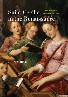 Santa Cecilia en el Renacimiento: La aparición de un icono musical - Saint Cecilia in the Renaissance: The Emergence of a Musical Icon