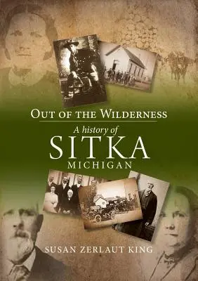 Out of the Wilderness: Historia de Sitka, Michigan - Out of the Wilderness: A History of Sitka, Michigan