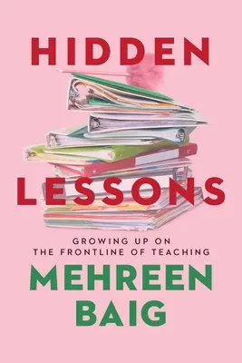 Lecciones ocultas: Crecer en la primera línea de la enseñanza - Hidden Lessons: Growing Up on the Frontline of Teaching