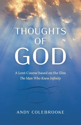 Pensamientos de Dios: Curso de Cuaresma basado en la película El hombre que conocía el infinito - Thoughts of God: A Lent Course Based on the Film 'The Man Who Knew Infinity'