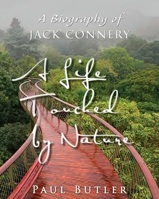 Una vida tocada por la naturaleza: Biografía de Jack Connery - A Life Touched by Nature: A Biography of Jack Connery