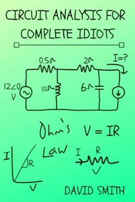 Análisis de Circuitos para Completos Idiotas - Circuit Analysis for Complete Idiots