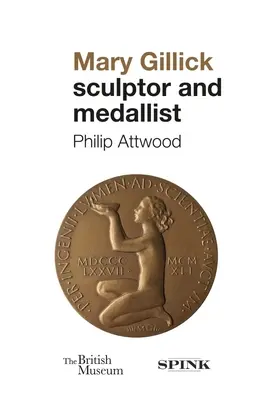 Mary Gillick Escultora y medallista - Mary Gillick: Sculptor and Medallist