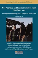 Folclore neoarameo y kurdo del norte de Irak: Antología comparativa con una muestra de textos glosados, volumen 1 - Neo-Aramaic and Kurdish Folklore from Northern Iraq: A Comparative Anthology with a Sample of Glossed Texts, Volume 1