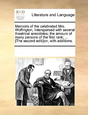 Memorias de la célebre Sra. Woffington, intercaladas con varias anécdotas teatrales; los amores de muchas personas de primera fila; ... [El Seco - Memoirs of the Celebrated Mrs. Woffington, Interspersed with Several Theatrical Anecdotes; The Amours of Many Persons of the First Rank; ... [The Seco