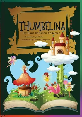 Pulgarcita: Ilustrado. Cuento de hadas de Hans Christian Andersen Cuentos clásicos - Thumbelina: Illustrated. Hans Christian Andersen's Fairy Tale Classic stories