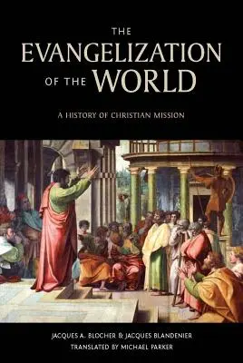 La evangelización del mundo: Historia de las misiones cristianas - The Evangelization of the World:: A History of Christian Missions