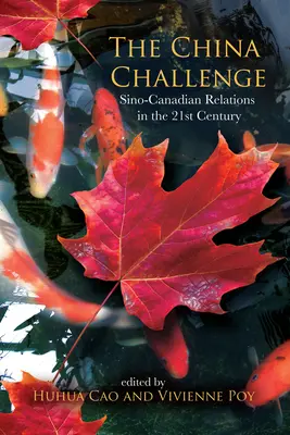 El desafío chino: Las relaciones sino-canadienses en el siglo XXI - The China Challenge: Sino-Canadian Relations in the 21st Century