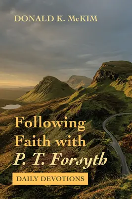 Siguiendo la fe con P. T. Forsyth - Following Faith with P. T. Forsyth