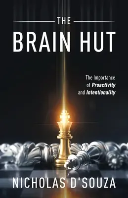 La cabaña del cerebro: La importancia de la proactividad y la intencionalidad - The Brain Hut: The Importance of Proactivity and Intentionality