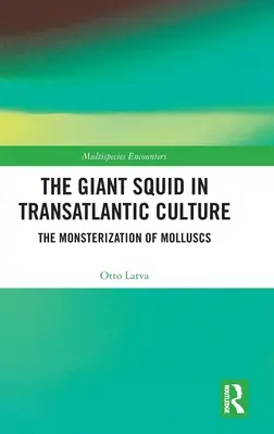 El calamar gigante en la cultura transatlántica: La monstruosización de los moluscos - The Giant Squid in Transatlantic Culture: The Monsterization of Molluscs