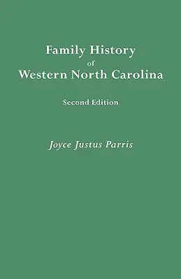 Historia Familiar del Oeste de Carolina del Norte. Segunda Edición (MEJORADA Y AUGM) - Family History of Western North Carolina. Second Edition (IMPROVED AND AUGM)